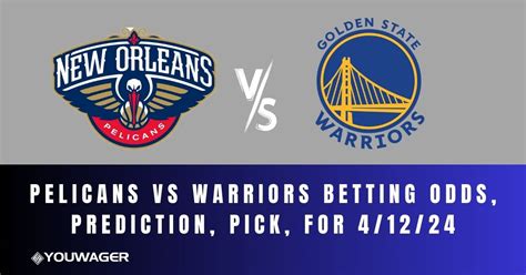 Pelicans vs Warriors Prediction: Picks, Live Odds & Moneyline .